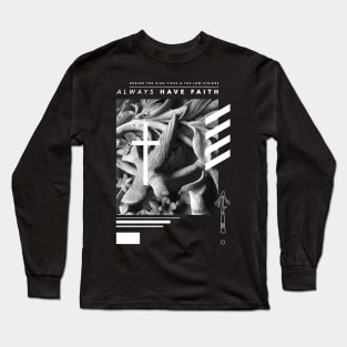 Always Have Faith Long Sleeve T-Shirt